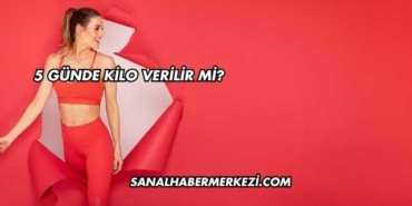 5 Günde Kilo Verilir mi?