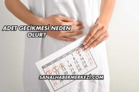 Adet Gecikmesi Neden Olur?