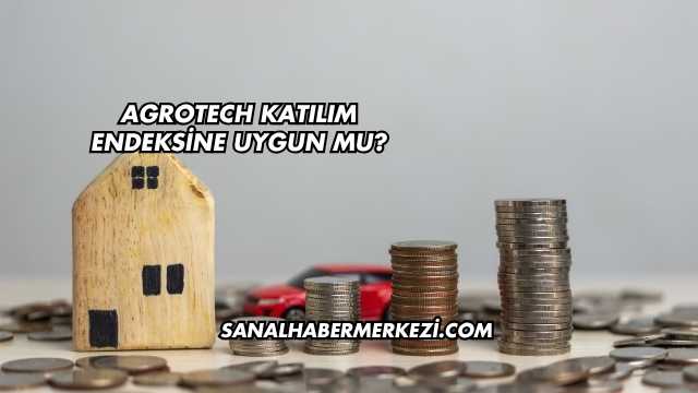 Agrotech Katılım Endeksine Uygun mu?