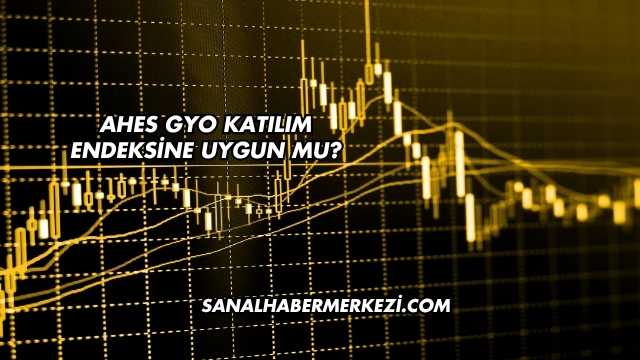 Ahes GYO Katılım Endeksine Uygun mu?