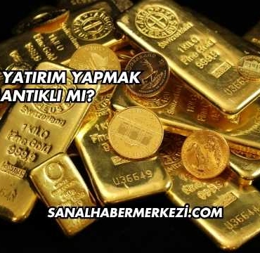 Altına Yatırım Yapmak Mantıklı mı?