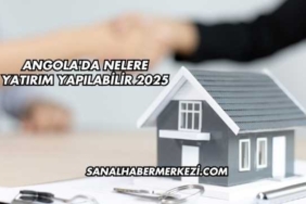 Angola'da Nelere Yatırım Yapılabilir 2025