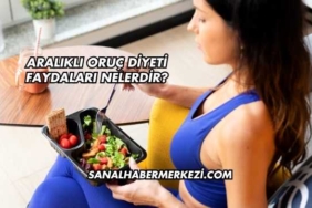 Aralıklı Oruç Diyeti Faydaları Nelerdir?