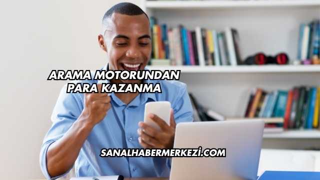 Arama Motorundan Para Kazanma