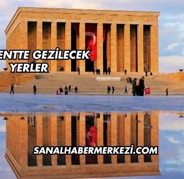 Başkentte Gezilecek Yerler