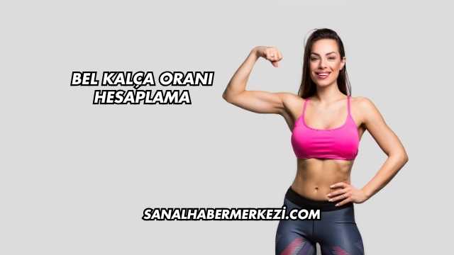 Bel Kalça Oranı Hesaplama