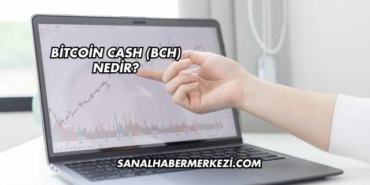 Bitcoin Cash (BCH) Nedir?
