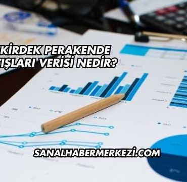 Çekirdek Perakende Satışları Verisi Nedir?