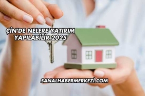 Çin'de Nelere Yatırım Yapılabilir 2025