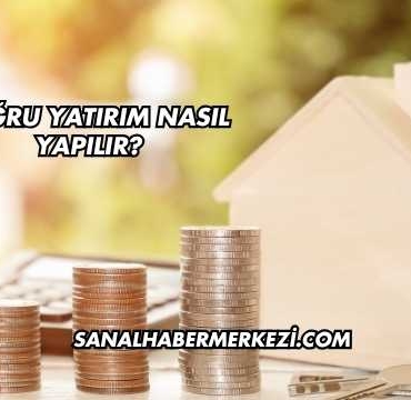 Doğru Yatırım Nasıl Yapılır?