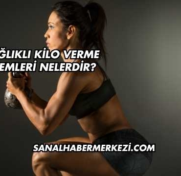 En Sağlıklı Kilo Verme Yöntemleri Nelerdir?