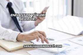 Enflasyon Türleri Nelerdir?
