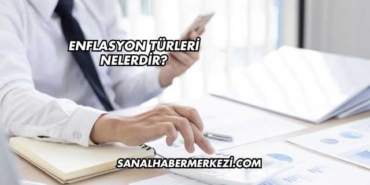 Enflasyon Türleri Nelerdir?