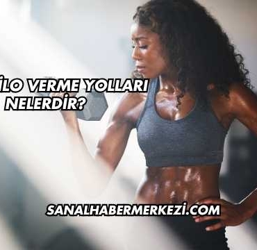 Evde Kilo Verme Yolları Nelerdir?