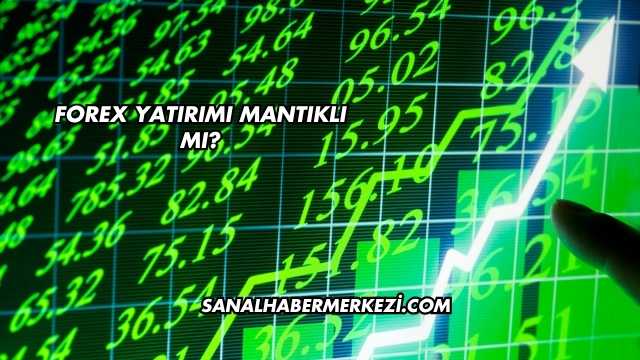Forex Yatırımı Mantıklı mı?