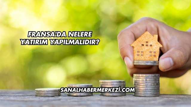 Fransa'da Nelere Yatırım Yapılmalıdır?