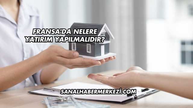 Fransa'da Nelere Yatırım Yapılmalıdır?