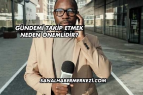 Gündemi Takip Etmek Neden Önemlidir?