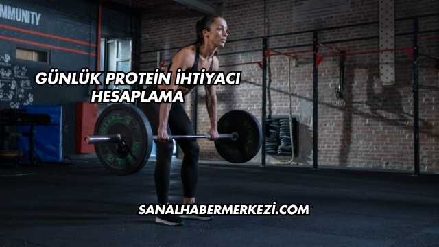 Günlük Protein İhtiyacı Hesaplama