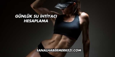 Günlük Su İhtiyacı Hesaplama