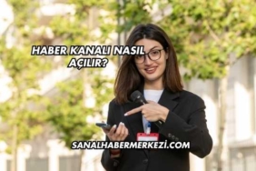 Haber Kanalı Nasıl Açılır?