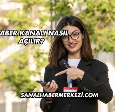 Haber Kanalı Nasıl Açılır?