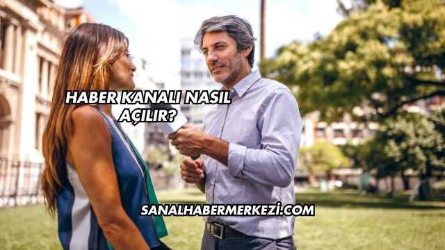 Haber Kanalı Nasıl Açılır?