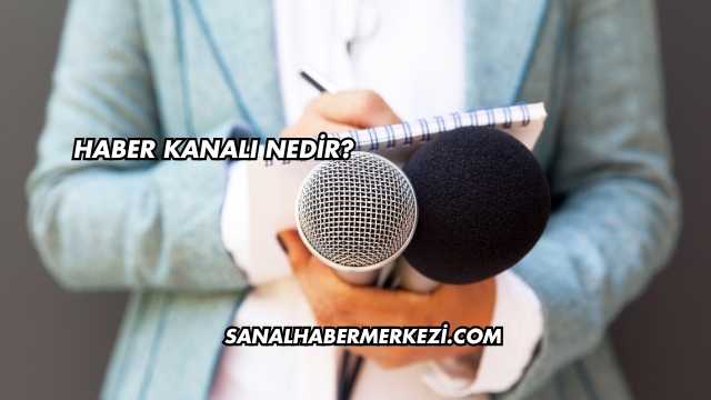 Haber Kanalı Nedir?