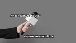 Haber Kanalı Nedir?
