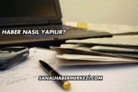 Haber Nasıl Yapılır?