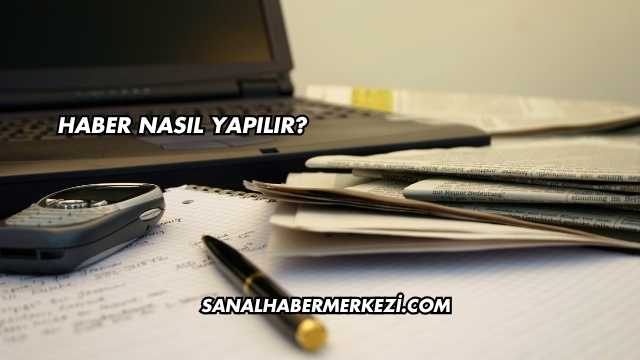 Haber Nasıl Yapılır?