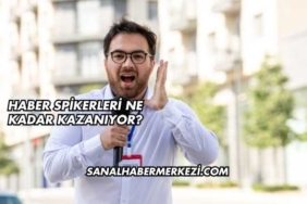Haber Spikerleri Ne Kadar Kazanıyor?