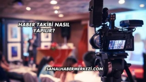 Haber Takibi Nasıl Yapılır?
