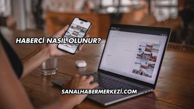 Haberci Nasıl Olunur?