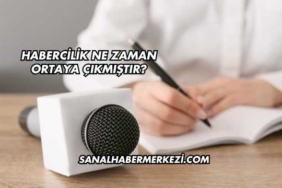 Habercilik Ne Zaman Ortaya Çıkmıştır?
