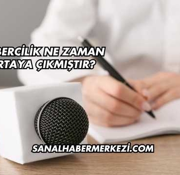 Habercilik Ne Zaman Ortaya Çıkmıştır?