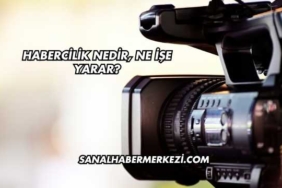 Habercilik Nedir, Ne İşe Yarar?