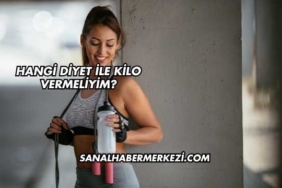 Hangi Diyet ile Kilo Vermeliyim?