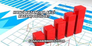 Hangi Kazançlar Arızi Kazanç Değildir?