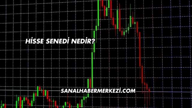 Hisse Senedi Nedir?