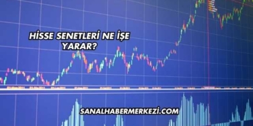 Hisse Senetleri Ne İşe Yarar?