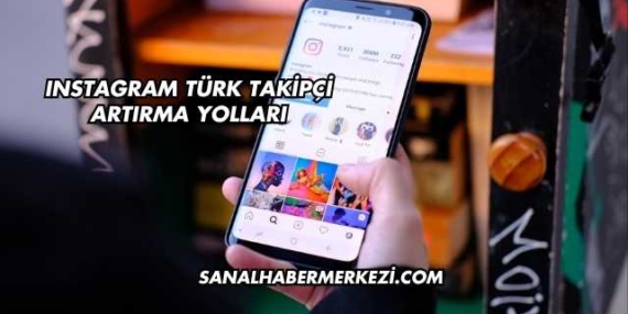 Instagram Türk Takipçi Artırma Yolları