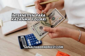 İnternetten Para Kazanma Yolları