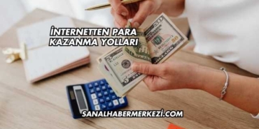 İnternetten Para Kazanma Yolları