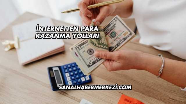 İnternetten Para Kazanma Yolları
