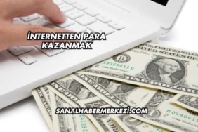 İnternetten Para Kazanmak
