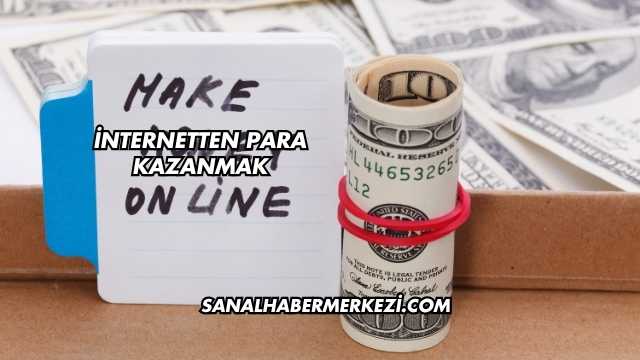 İnternetten Para Kazanmak