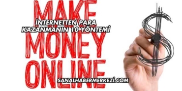 İnternetten Para Kazanmanın 10 Yöntemi