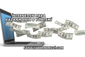 İnternetten Para Kazanmanın 8 Yöntemi