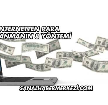 İnternetten Para Kazanmanın 8 Yöntemi